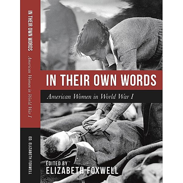 In Their Own Words: American Women in World War I, Elizabeth Foxwell