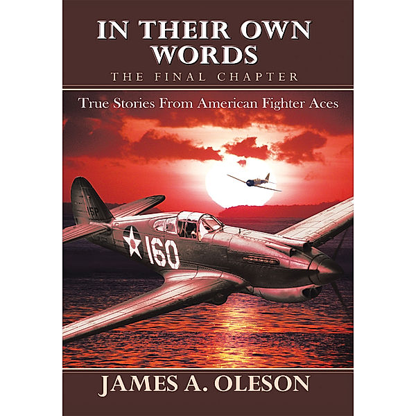 In Their Own Words - the Final Chapter, James A. Oleson