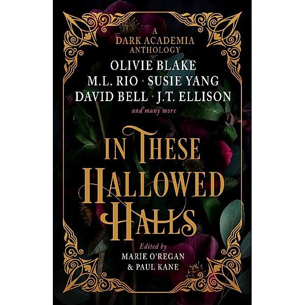 In These Hallowed Halls: A Dark Academia anthology, M. L. Rio, Olivie Blake, J. T. Ellison
