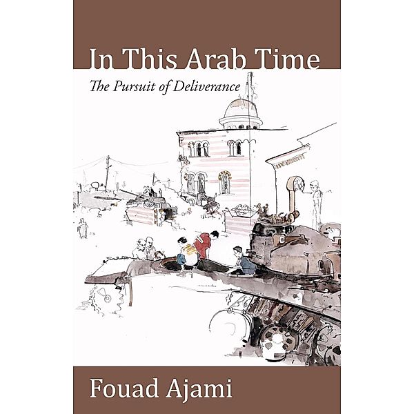 In This Arab Time, Fouad Ajami