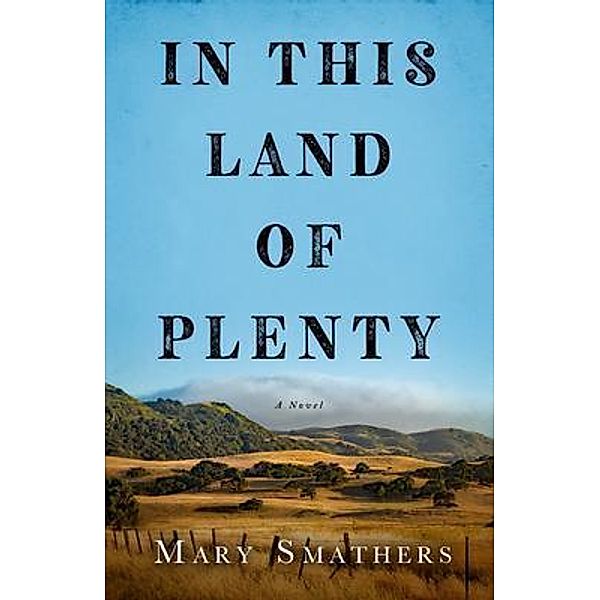 In This Land of Plenty, Mary Smathers