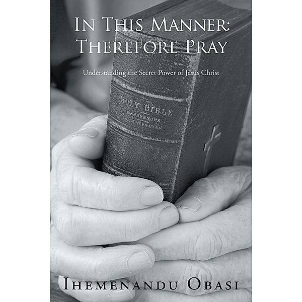 In This Manner: Therefore Pray, Ihemenandu Obasi