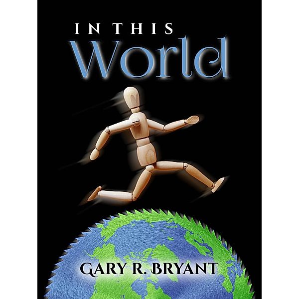 In This World, Gary R. Bryant