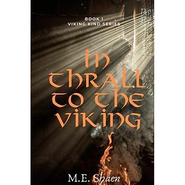 In Thrall to the Viking / Viking Kind Bd.1, M. E. Sháen