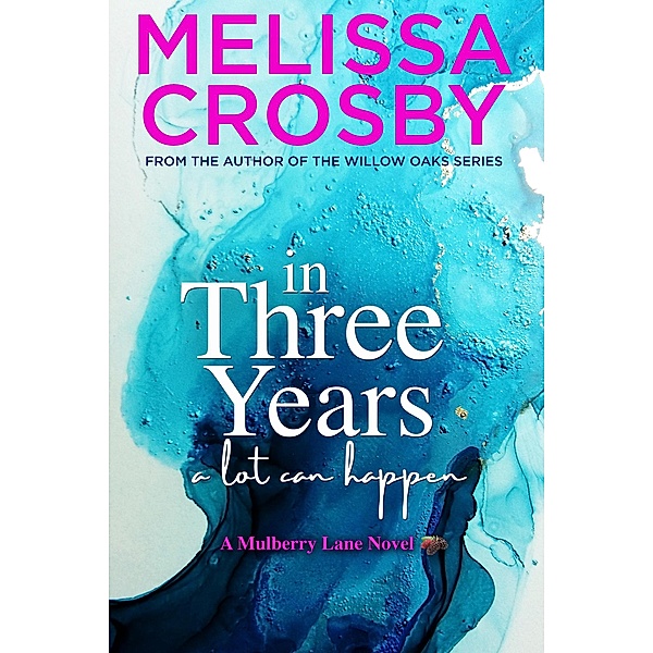 In Three Years (A Mulberry Lane Novel, #3) / A Mulberry Lane Novel, Melissa Crosby