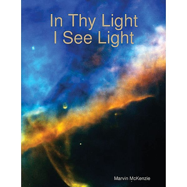 In Thy Light, I See Light, Marvin McKenzie