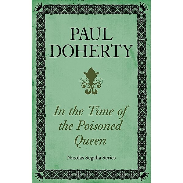 In Time of the Poisoned Queen (Nicholas Segalla series, Book 4), Paul Doherty
