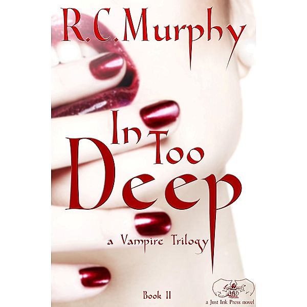 In Too Deep: a Vampire trilogy, R. C. Murphy