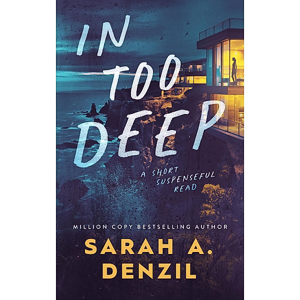 In Too Deep (Short Suspenseful Reads) / Short Suspenseful Reads, Sarah A. Denzil