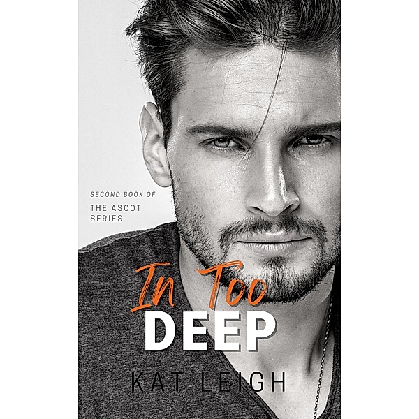 In Too Deep (The Ascot Series) / The Ascot Series, Kat Leigh