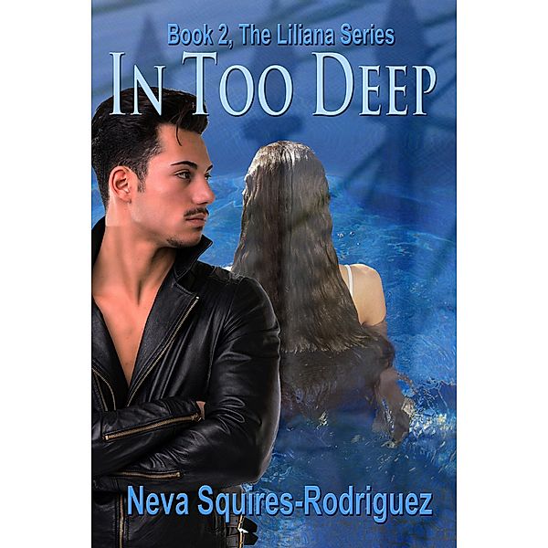In Too Deep (The Liliana Series, #2) / The Liliana Series, Neva Squires-Rodriguez