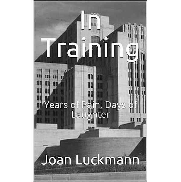 In Training: Days of Laughter, Years of Pain, Joan Luckmann