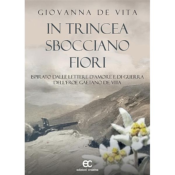 In trincea sbocciano fiori, de Vita Giovanna