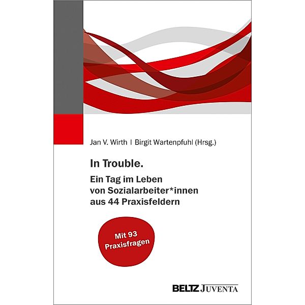 In Trouble. Ein Tag im Leben von Sozialarbeiter*innen aus 44 Praxisfeldern