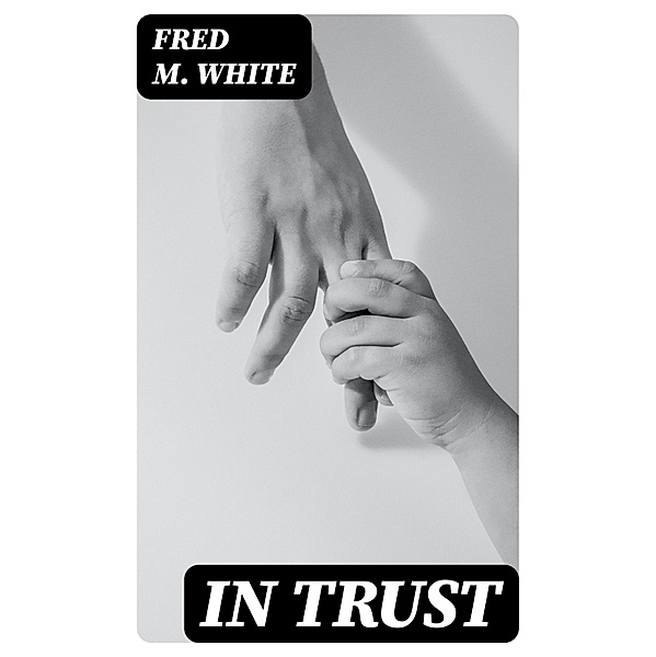 In Trust, Fred M. White