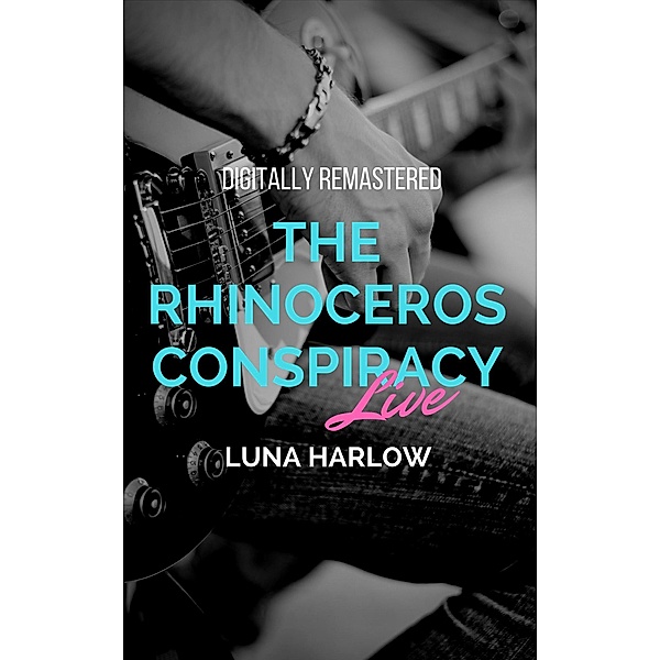 In tune: The Rhinoceros Conspiracy Live (In tune, #1), Luna Harlow