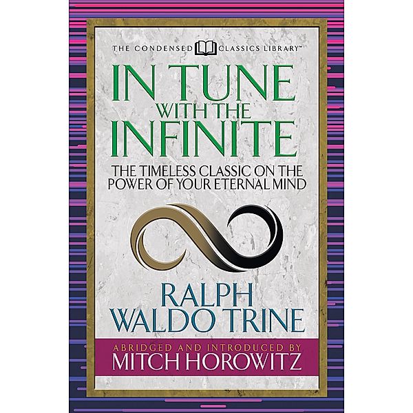 In Tune With the Infinite (Condensed Classics) / G&D Media, Ralph Waldo Trine, Mitch Horowitz