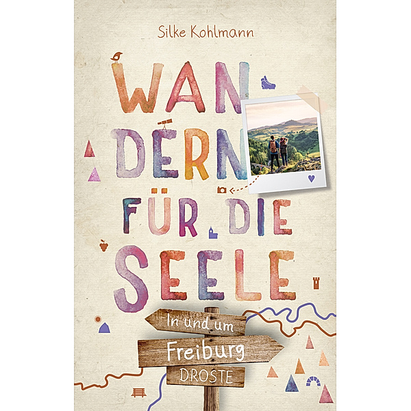 In und um Freiburg. Wandern für die Seele, Silke Kohlmann
