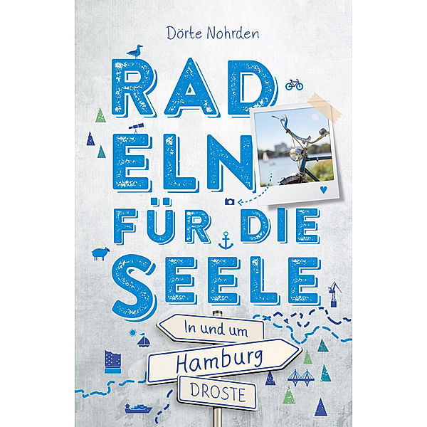 In und um Hamburg. Radeln für die Seele, Dörte Nohrden