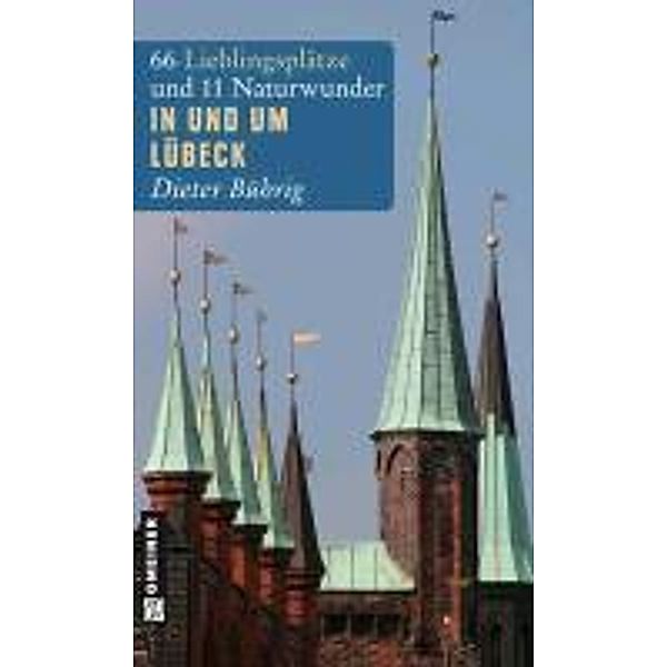 In und um Lübeck / Lieblingsplätze im GMEINER-Verlag, Dieter Bührig