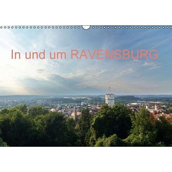 In und um RAVENSBURG (Wandkalender 2016 DIN A3 quer), Ansgar Meise
