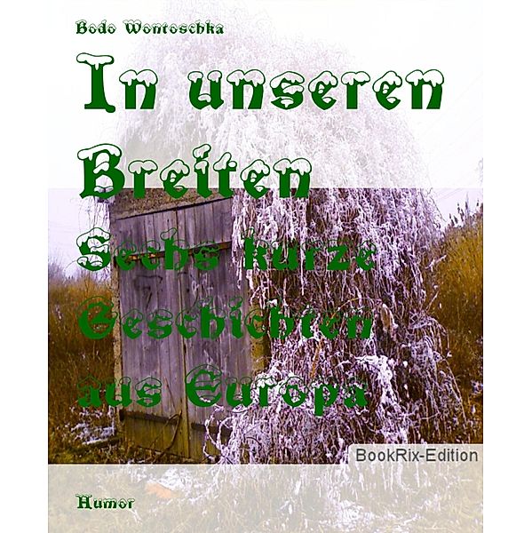 In unseren Breiten, Bodo Wontoschka