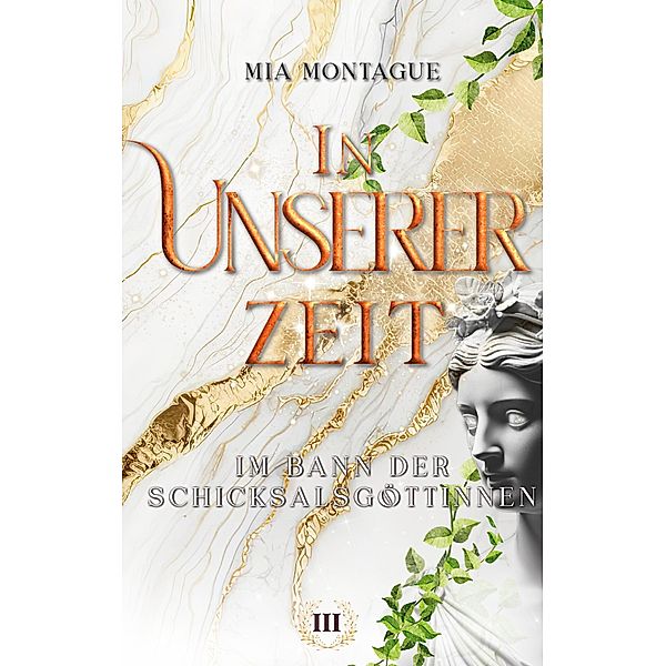 In Unserer Zeit / In Deiner Zeit Bd.3, Mia Montague