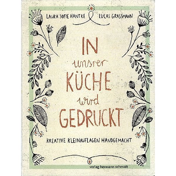 In unsrer Küche wird gedruckt, Laura Sofie Hantke, Lucas Grassmann