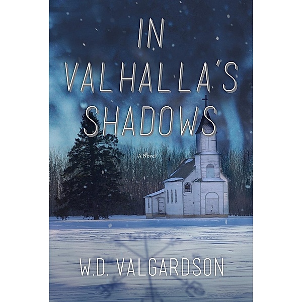 In Valhalla's Shadows, W. D. Valgardson