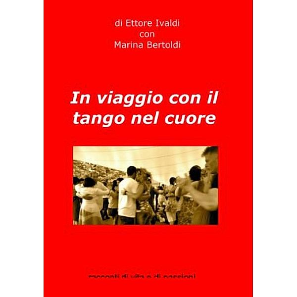 In Viaggio con il Tango nel Cuore, Ettore Ivaldi