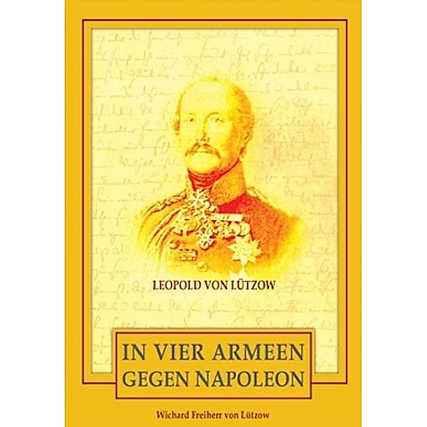 In vier Armeen gegen Napoleon, Wichard Frhr. von Lützow