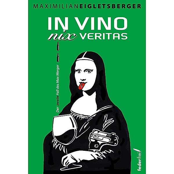In vino nix veritas: Der zweite Fall des Max Werger. Alpenkrimi / Max Werger ermittelt Bd.2, Maximilian Eigletsberger