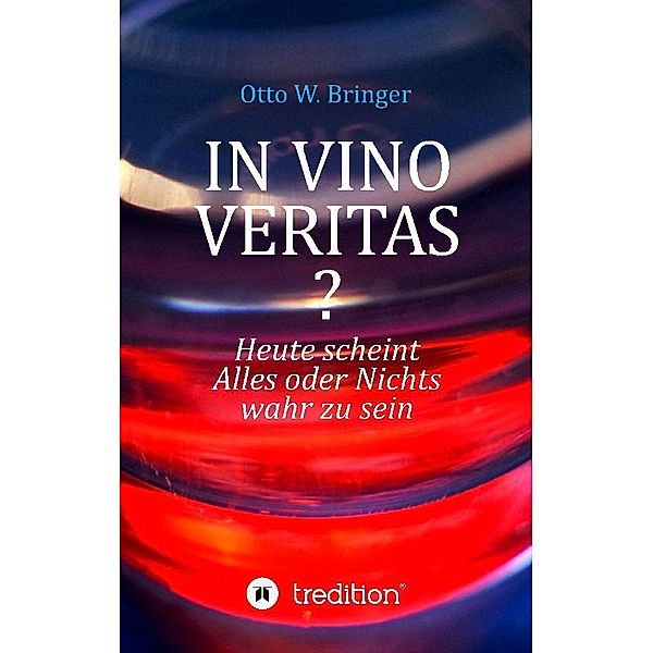 In Vino Veritas?, Otto W. Bringer