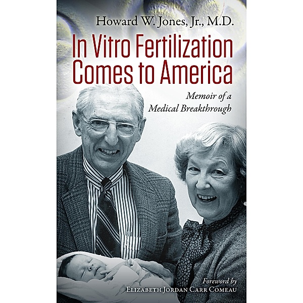 In Vitro Fertilization Comes to America, Howard W. Jones