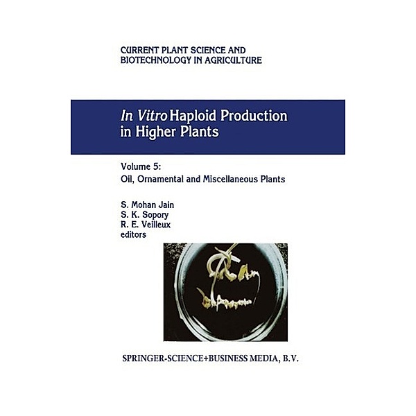 In Vitro Haploid Production in Higher Plants / Current Plant Science and Biotechnology in Agriculture Bd.29