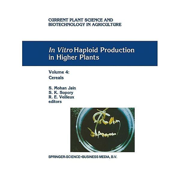 In Vitro Haploid Production in Higher Plants / Current Plant Science and Biotechnology in Agriculture Bd.26