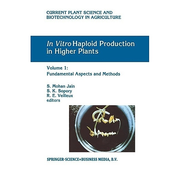 In Vitro Haploid Production in Higher Plants / Current Plant Science and Biotechnology in Agriculture Bd.23