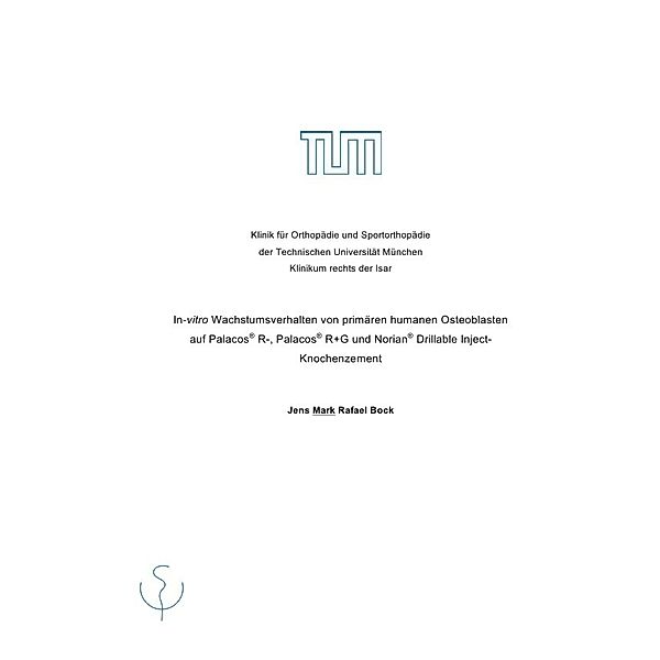 In-vitro Wachstumsverhalten von primaren humanen Osteoblasten auf Palacos® R-, Palacos® R+G und Norian® Drillable Inject- Knochenzement, Mark Bock