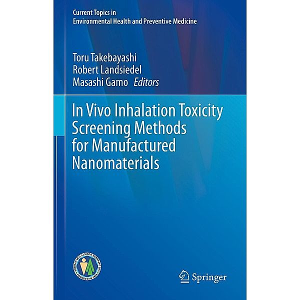 In Vivo Inhalation Toxicity Screening Methods for Manufactured Nanomaterials / Current Topics in Environmental Health and Preventive Medicine