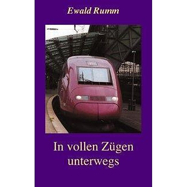 In vollen Zügen unterwegs, Ewald Rumm