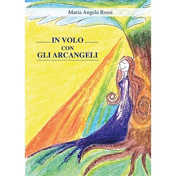 In volo con gli Arcangeli, Maria Angela Rossi