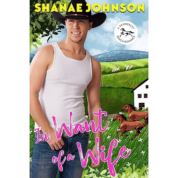 In Want of a Wife (Pemberley Ranch, #1) / Pemberley Ranch, Shanae Johnson