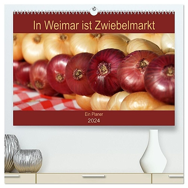 In Weimar ist Zwiebelmarkt (hochwertiger Premium Wandkalender 2024 DIN A2 quer), Kunstdruck in Hochglanz, Flori0