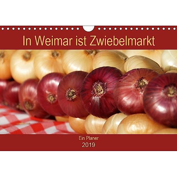 In Weimar ist Zwiebelmarkt (Wandkalender 2019 DIN A4 quer)