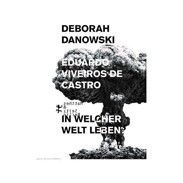 In welcher Welt leben?, Eduardo Viveiros de Castro, Deborah Danowski