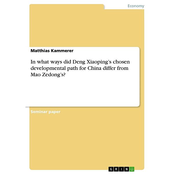 In what ways did Deng Xiaoping's chosen developmental path for China differ from Mao Zedong's?, Matthias Kammerer