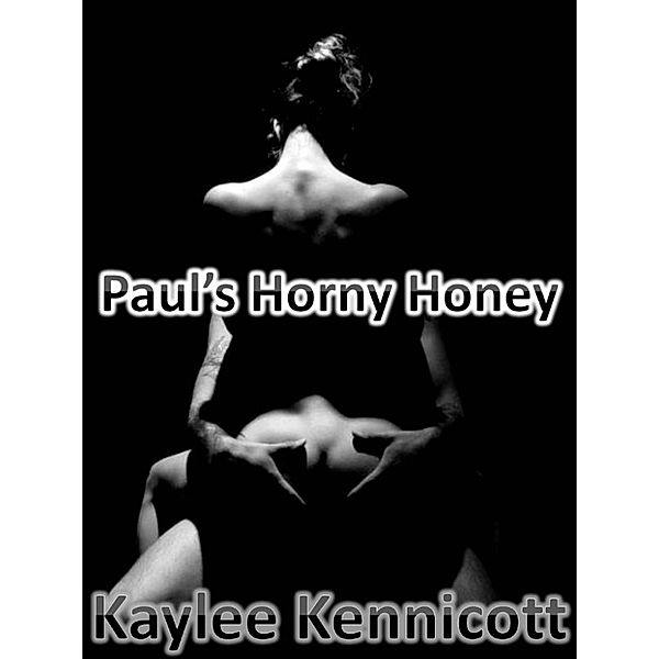 In Which Paul Pleasures His Horny Honey, Kaylee Kennicott