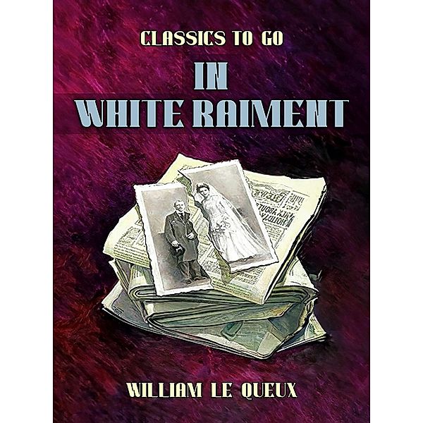 In White Raiment, William Le Queux