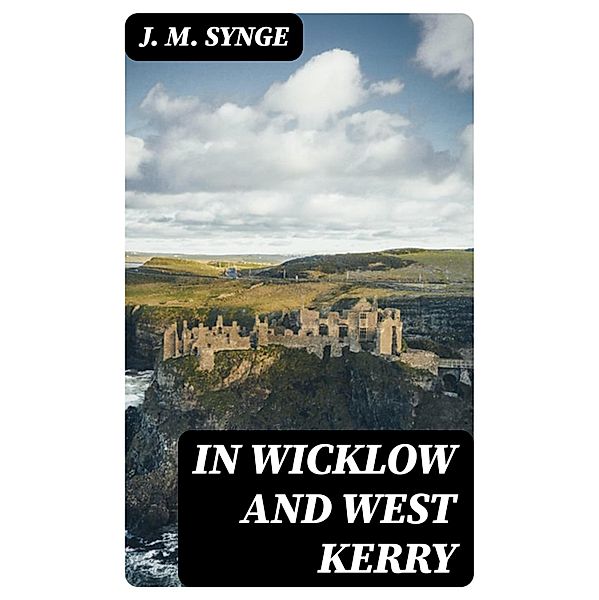 In Wicklow and West Kerry, J. M. Synge