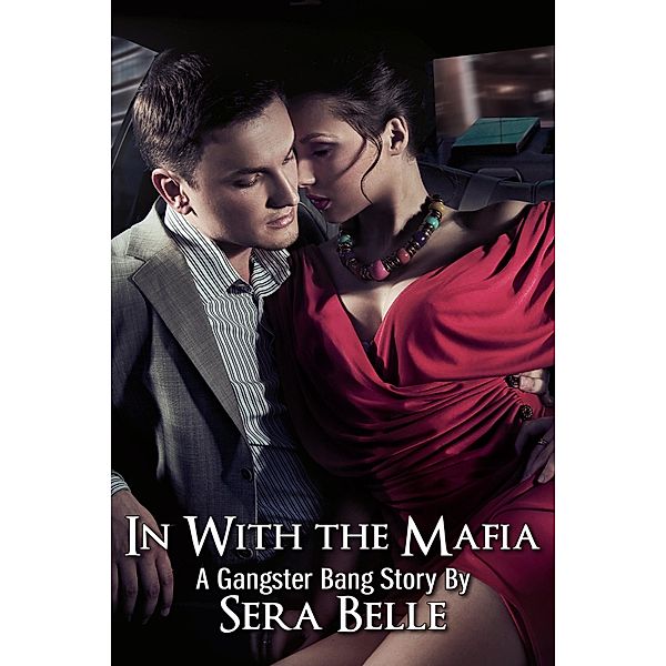 In with the Mafia (Gangster Bang, #1) / Gangster Bang, Sera Belle